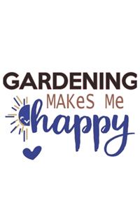 Gardening Makes Me Happy Gardening Lovers Gardening OBSESSION Notebook A beautiful
