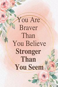 You Are Braver Than You Believe, Stronger Than You Seem