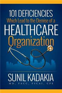 101 Deficiencies Which Lead to the Demise of a Healthcare Organization