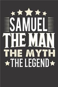 Samuel The Man The Myth The Legend: Notebook Journal (120 Dot Grid Pages, Softcover, 6x9) Personalized Customized Gift For Someones Name is Samuel