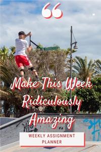 Make This Week Ridiculously Amazing