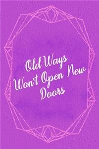 Old Ways Won't Open New Doors