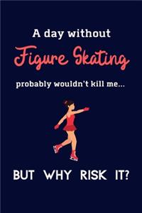A Day Without Figure Skating Probably Wouldn't Kill Me ... But Why Risk It?