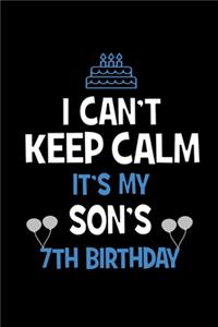I Can't Keep Calm It's My Son's 7th Birthday