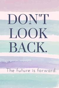 Don't Look Back. The Future Is Forward.