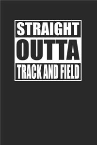 Straight Outta Track and Field 120 Page Notebook Lined Journal for T&F Athletes