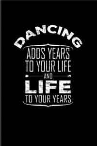 Dancing Adds Years To Your Life And Life To Your Years