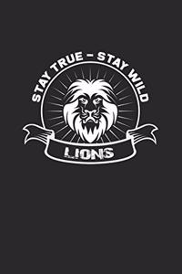 Stay true stay wild lions