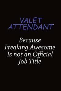 Valet Attendant Because Freaking Awesome Is Not An Official Job Title