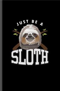 Just be a sloth