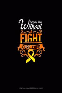 Not Going Down Without A Fight Cure COPD