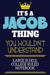 It's A Jacob Thing You Wouldn't Understand Large (8.5x11) College Ruled Notebook