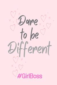 Dare to be Different #GirlBoss
