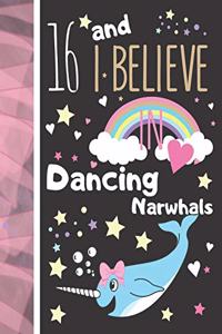16 And I Believe In Dancing Narwhals