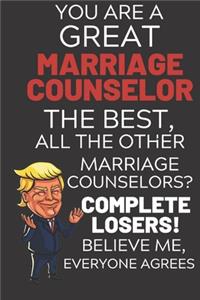 You Are A Great Marriage Counselor The Best Believe Me