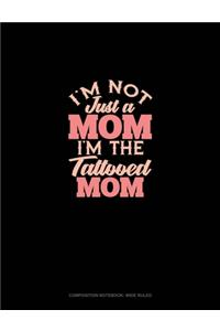 I'm Not Just A Mom I'm The Tattooed Mom