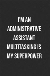 I'm An Administrative Assistant Multitasking Is My Superpower