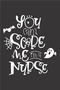 You Can't Scare Me I'm A Nurse