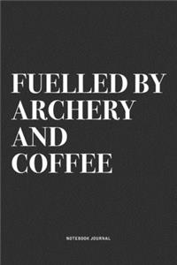 Fuelled By Archery And Coffee