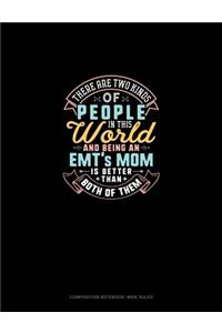 There Are Two Kinds Of People In This World And Being An EMT's Mom Is Better Than Both Of Them