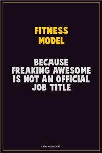 Fitness Model, Because Freaking Awesome Is Not An Official Job Title