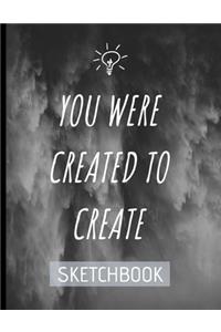 You Were Created To Create Sketch Book