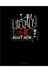 I Am Literally Dead Right Now