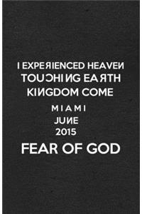 I Experienced Heaven Touching Earth Kingdom Come Miami June 2015 Fear of God A5 Lined Notebook
