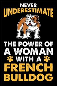 Never Underestimate The Power Of A Woman With A French Bulldog