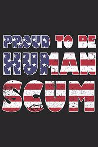 Proud to be human scum