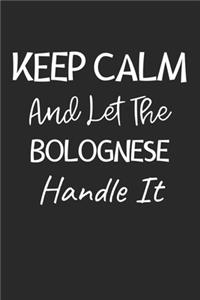 Keep Calm And Let The Bolognese Handle It