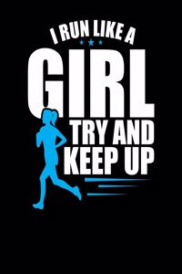 I Run Like A Girl Try And Keep Up