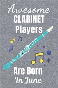 Awesome Clarinet Players Are Born In June: Clarinet gifts. This Clarinet Notebook / Clarinet Journal has a fun cover. It is 6x9in size with 110+ lined ruled pages, great for Birthdays and Chr