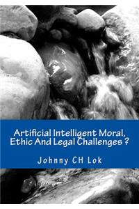 Artificial Intelligent Moral, Ethic And Legal Challenges ?