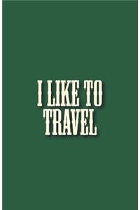 I Like to Travel