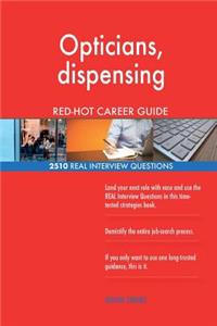 Opticians, dispensing RED-HOT Career Guide; 2510 REAL Interview Questions