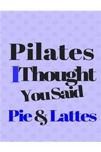 Pilates I Thought You Said Pie & Lattes