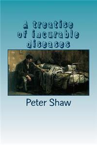A treatise of incurable diseases