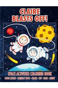 Claire Blasts Off! Space Activities Coloring Book