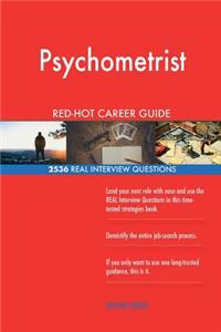 Psychometrist RED-HOT Career Guide; 2536 REAL Interview Questions