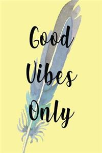 Good Vibes Only