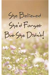 She Believed She'd Forget But She Didn't!
