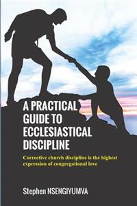A Practical Guide to Ecclesiastical Discipline