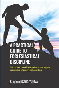 Practical Guide to Ecclesiastical Discipline