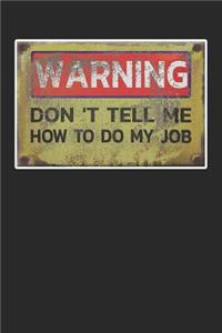 Warning Don 't Tell Me How to Do My Job