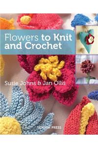 Flowers to Knit and Crochet