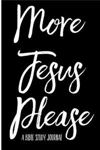 More Jesus Please