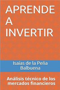 Aprende a Invertir: AnÃ¡lisis TÃ©cnico de Los Mercados Financieros