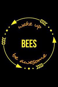Wake Up Bees Be Awesome Cool Notebook for Beekeepers, College Ruled Journal