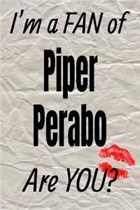 I'm a Fan of Piper Perabo Are You? Creative Writing Lined Journal